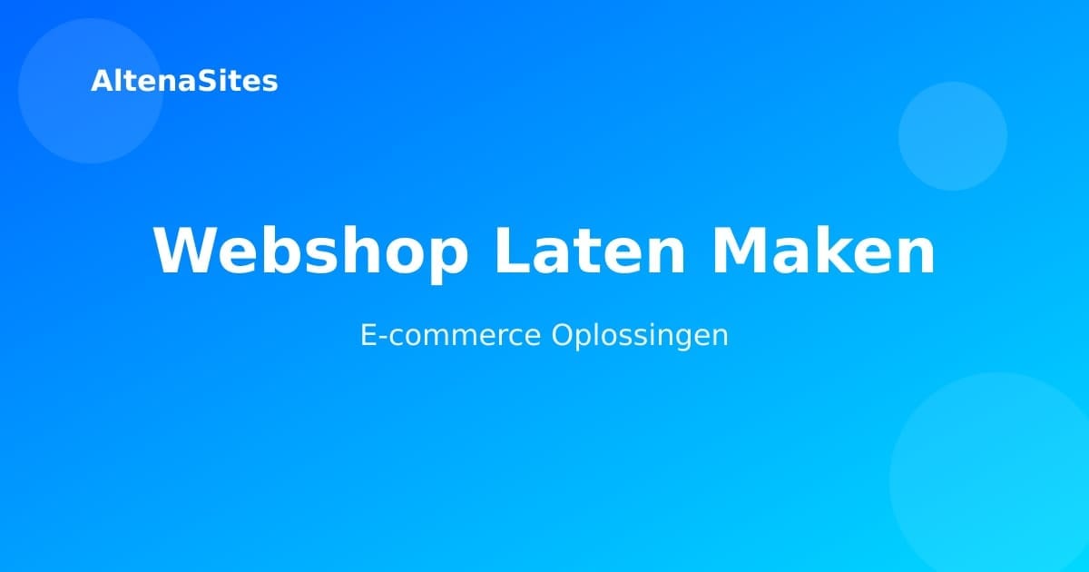 Webshop laten maken - professionele e-commerce ontwikkeling